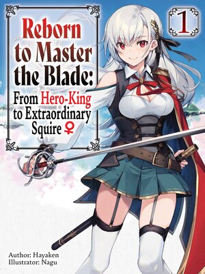 cover image of Reborn to Master the Blade: From Hero-King to Extraordinary Squire, Volume 1